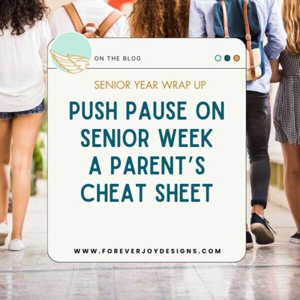 PUSHING PAUSE ON SENIOR WEEK | A PARENT’S CHEAT SHEET