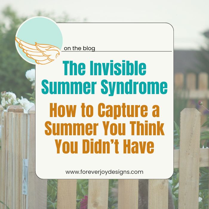 Invisible Summer Syndrome: Part 1 : How to Capture a Summer You Think You Didn’t Have